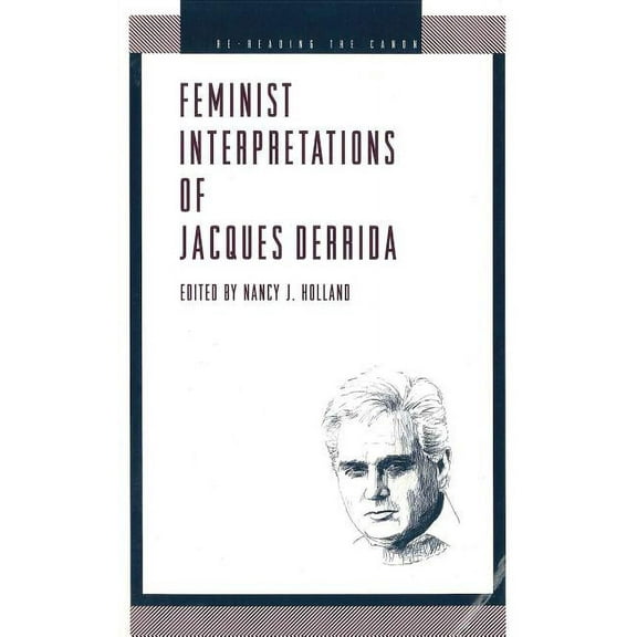 Re-Reading the Canon Feminist Interpretations of Derrida, (Paperback)