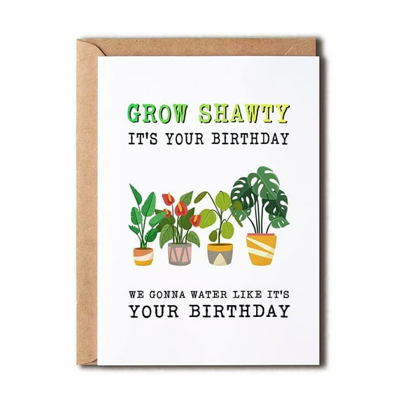 Funny Plant-Themed Birthday Card – "Grow Shawty, It's Your Birthday" – Envelope Included, Blank Inside – Perfect Greeting for Plant Lovers and Friends