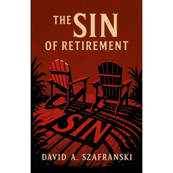 The Sin Of Retirement, (Paperback)