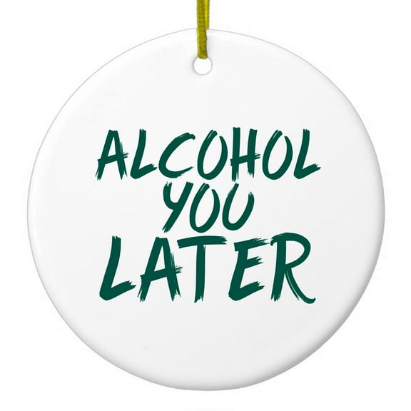 DistinctInk Hanging Ceramic Christmass Tree Ornament with Gold String - Great Gift / Present - 2 3/4 inch diameter - Alcohol You Later