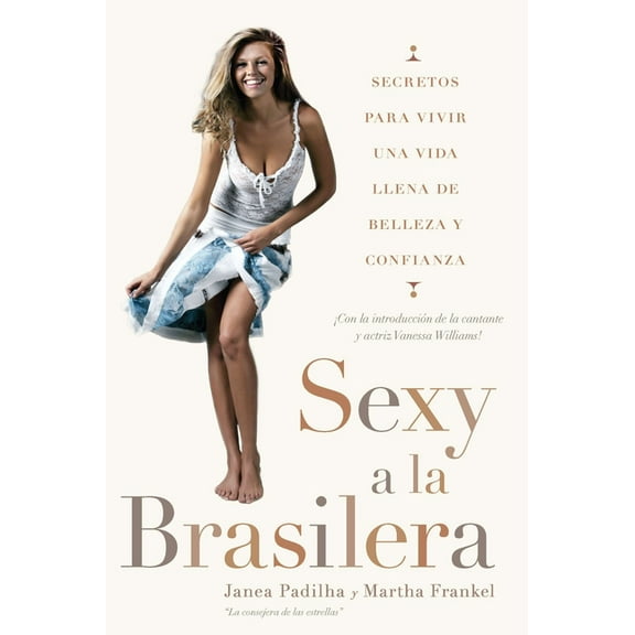 Sexy a la brasilera: Secretos para vivir una vida llena de belleza y confianza, (Paperback)
