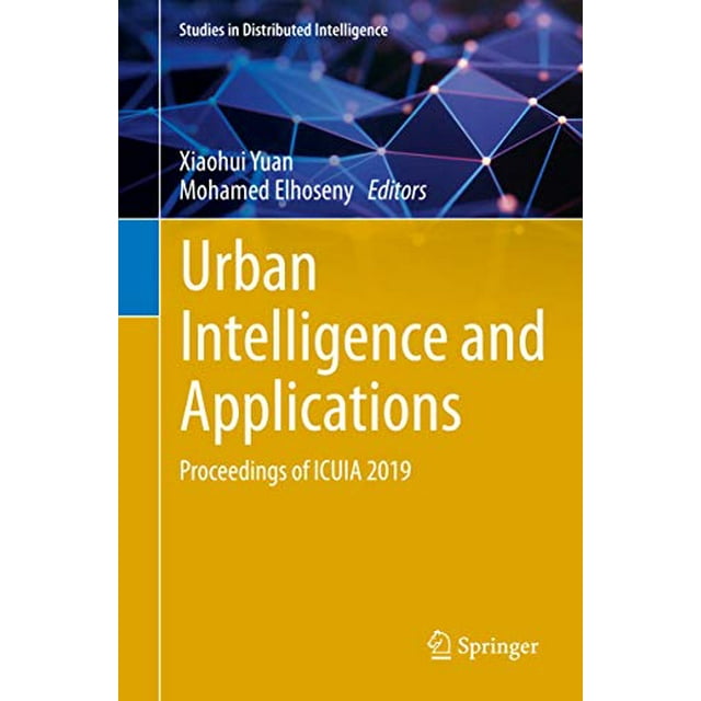 Urban Intelligence and Applications: Proceedings of ICUIA 2019 (Studies in Distributed Intelligence)