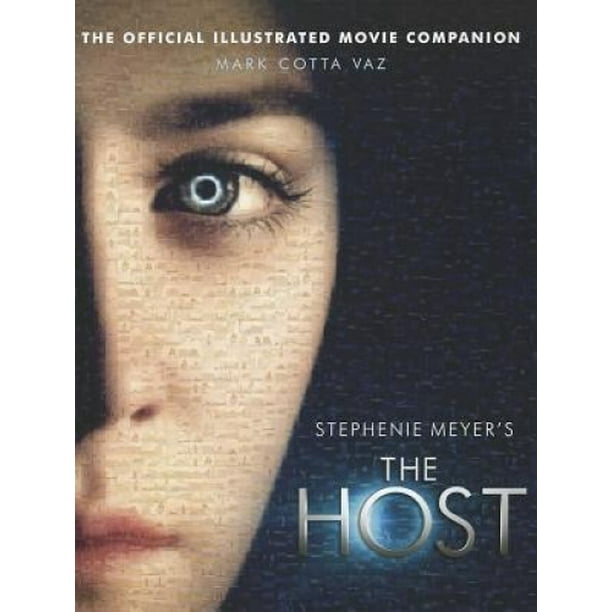 Stephenie Meyer Est l'Hôte: le Compagnon Officiel du Film Illustré