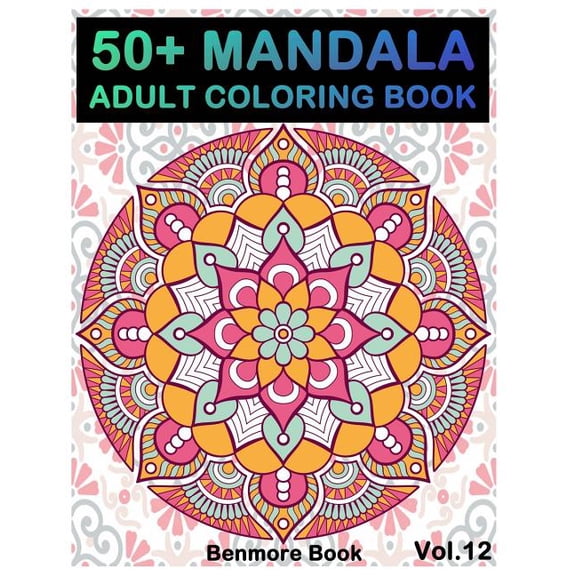 50 Mandala 50 Mandala: Adult Coloring Book 50 Mandala Images Stress Management Coloring Book For Relaxation, Meditation, Happiness, Book 12, (Paperback)
