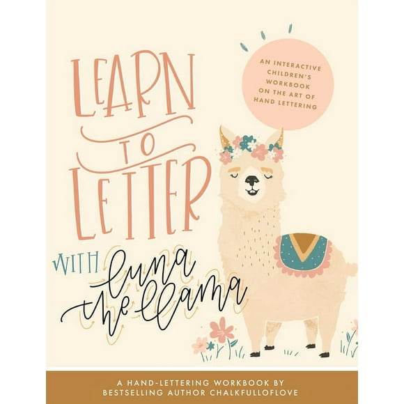 Learn to Letter with Luna the Llama: An Interactive Children's Workbook on the Art of Hand Lettering -- Chalkfulloflove