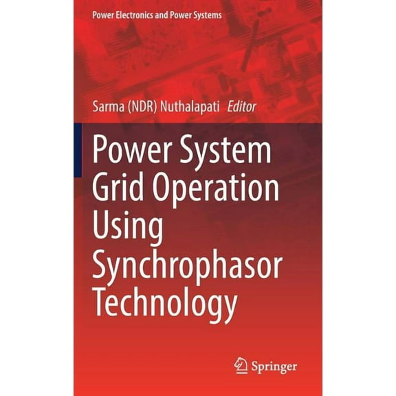 Power Electronics and Power Systems Power System Grid Operation Using Synchrophasor Technology, (Hardcover)