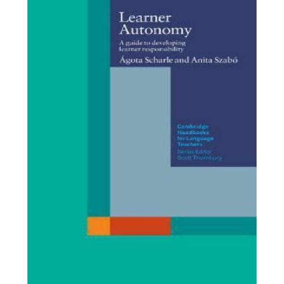Learner Autonomy: A Guide to Developing Learner Responsibility