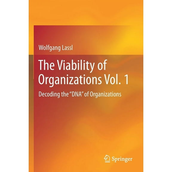 The Viability of Organizations Vol. 1: Decoding the DNA of Organizations, (Paperback)
