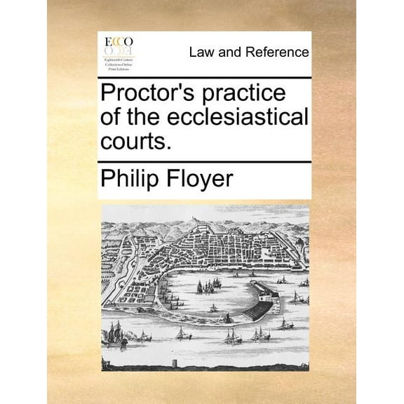 Proctor's Practice of the Ecclesiastical Courts. (Paperback)