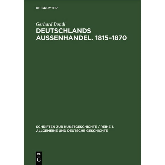 Schriften Zur Kunstgeschichte / Reihe 1. Deutschlands Aussenhandel. 1815-1870, Book 5, (Hardcover)