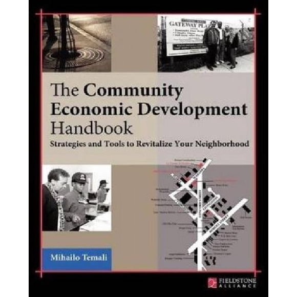 The Community Economic Development Handbook: Strategies and Tools to Revitalize Your Neighborhood