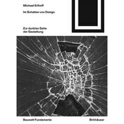 Bauwelt Fundamente: Im Schatten Von Design: Kritische Anmerkungen Zur Dunklen Seite Der Gestaltung (Paperback)