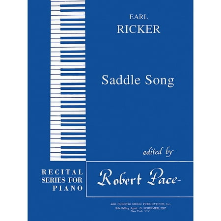 - Lee Roberts Saddle Song (Recital Series for Piano, Blue (Book I)) Pace Piano Education Series Composed by Earl Ricker