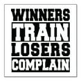 thumbnail image 1 of DistinctInk Custom Bumper Sticker - 4" x 4" Decorative Decal - White Background - Winners Train Losers Complain, 1 of 2