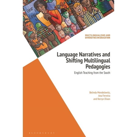 Multilingualisms and Diversities in Educ Language Narratives and Shifting Multilingual Pedagogies: English Teaching from the South (Paperback)