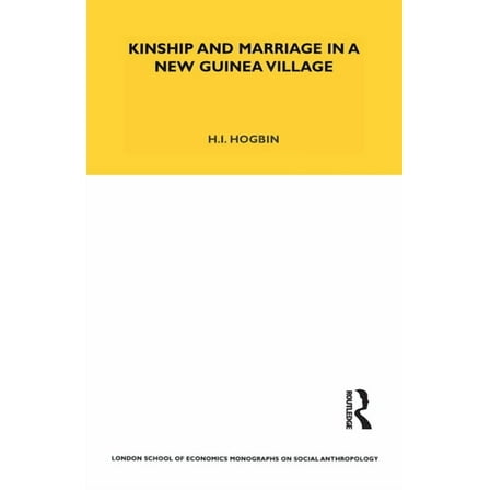 Lse Monographs on Social Anthropology Kinship and Marriage in a New Guinea Village, Book 58, (Paperback)