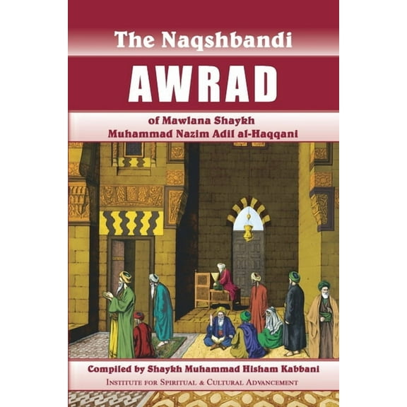 Naqshbandi Awrad of Mawlana Shaykh Muhammad Nazim Adil al-Haqqani, (Paperback)