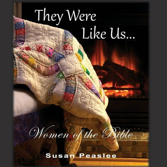 They Were Like Us: Women of the Bible, (Paperback)