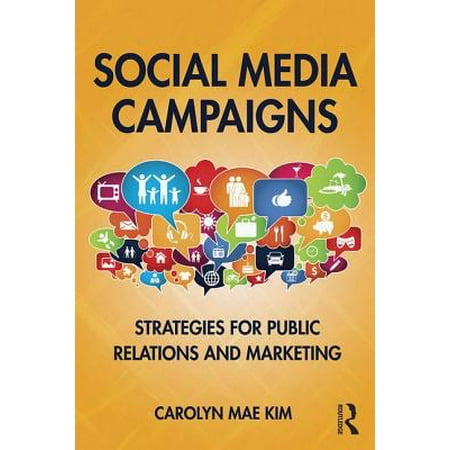 Social Media Campaigns : Strategies for Public Relations and