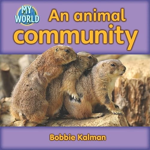 Pre-Owned An Animal Community (Bobbie Kalman's Leveled Readers: My World: H (Library)), 9780778794462, 0778794466, Paperback, Illustrated edition