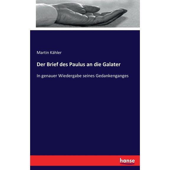 Der Brief des Paulus an die Galater: In genauer Wiedergabe seines Gedankenganges, (Paperback)