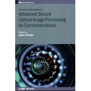 Iop Expanding Physics Advanced Secure Optical Image Processing for Communications, (Hardcover)