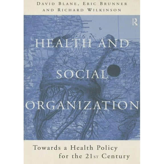 Health and Social Organization: Towards a Health Policy for the 21st Century, (Paperback)
