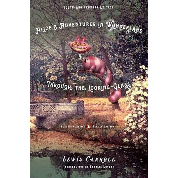 Pre-Owned Alice's Adventures in Wonderland and Through the Looking-Glass: 150th-Anniversary Edition (Penguin Classics Deluxe Edition) (Paperback) 0143107623 9780143107620