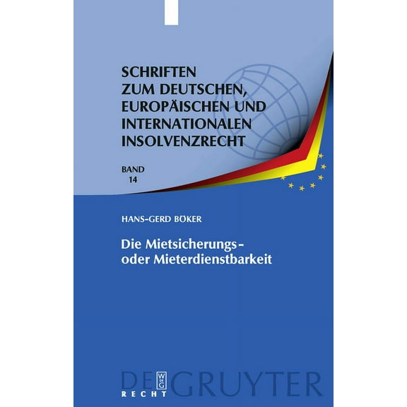 Schriften Zum Deutschen, EuropÃ¤ischen Un Die Mietsicherungs- oder Mieterdienstbarkeit, Book 14, (Hardcover)