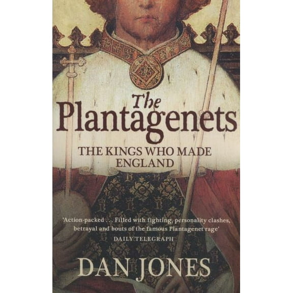 The Plantagenets: The Kings Who Make England