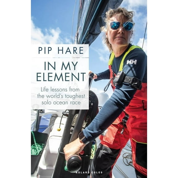 In My Element: Life Lessons from the World's Toughest Solo Ocean Race, (Paperback)