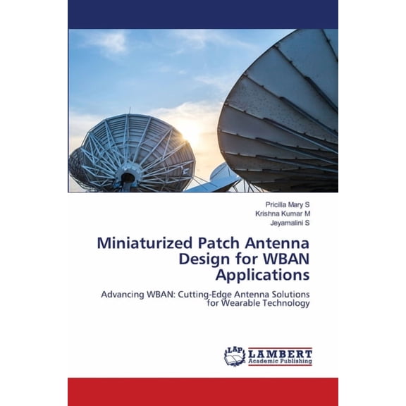 Miniaturized Patch Antenna Design for WBAN Applications, (Paperback)