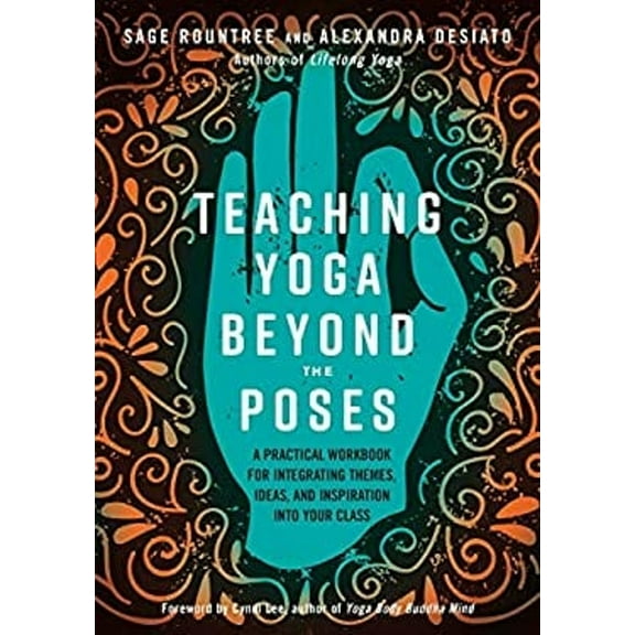 Pre-Owned Teaching Yoga Beyond the Poses: A Practical Workbook for Integrating Themes, Ideas, and Inspiration into Your Class Paperback