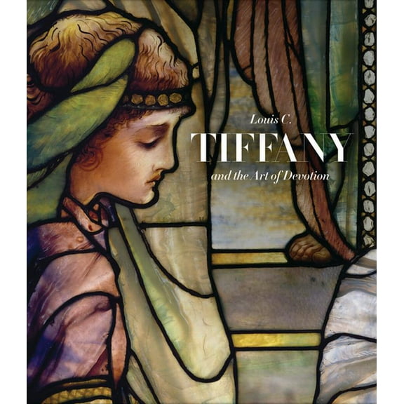 Louis C. Tiffany and the Art of Devotion, (Hardcover)