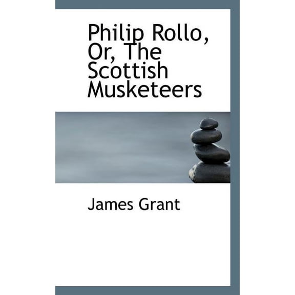 Philip Rollo, Or, the Scottish Musketeers (Paperback)