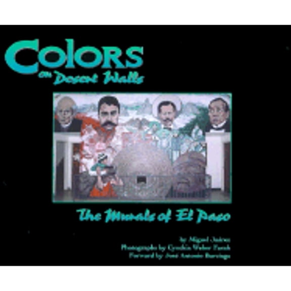 Pre-Owned Colors on Desert Walls: The Murals of El Paso (Paperback) by Miguel Juarez, Michael Juarez, Cynthia Weber Farah