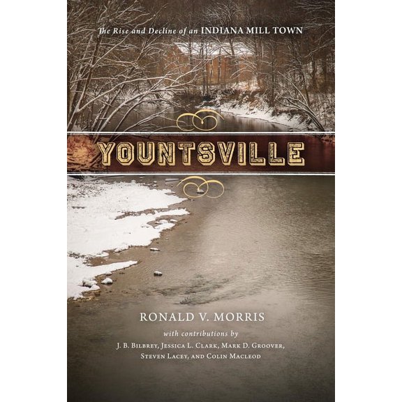 Yountsville: The Rise and Decline of an Indiana Mill Town, (Hardcover)