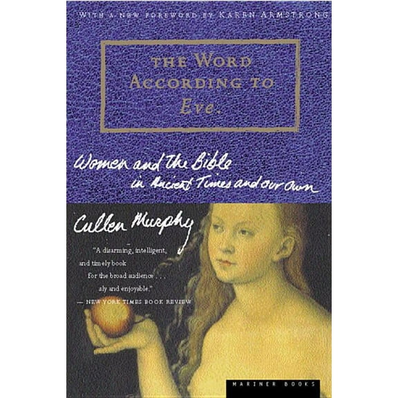 The Word According to Eve: Women and the Bible in Ancient Times and Our Own, (Paperback)