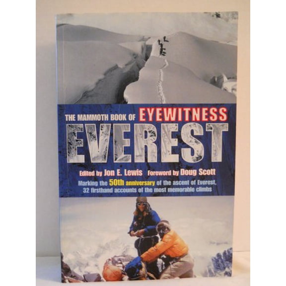 Pre-Owned Mammoth Books: The Mammoth Book of Eyewitness Everest : Marking the 50th Anniversary of the Ascent of Everest, 32 Firsthand Accounts of the Most Memorable Climbs (Paperback)