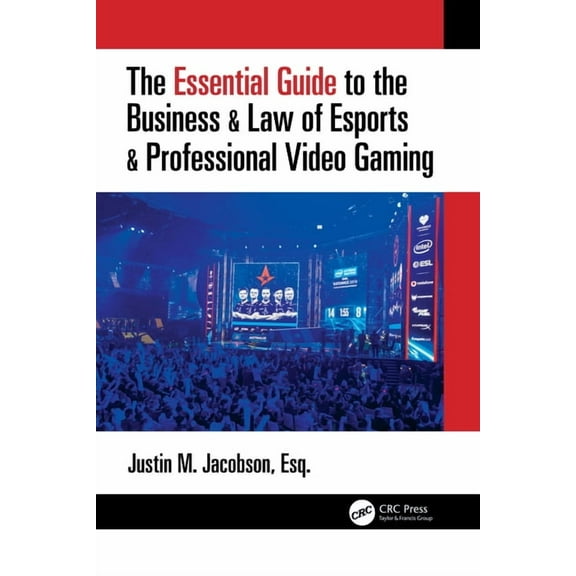 The Essential Guide to the Business & Law of Esports & Professional Video Gaming, (Paperback)