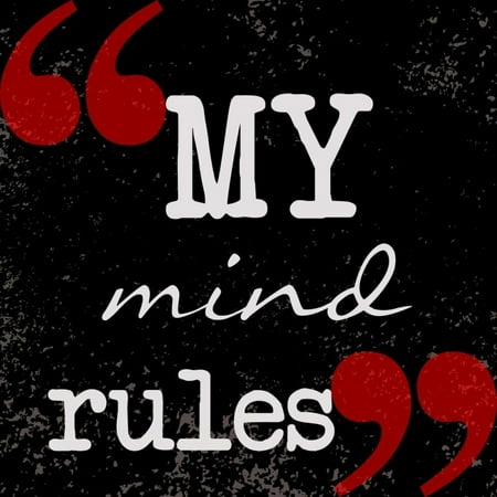 My Mind Rules Poster Print by Taylor Greene