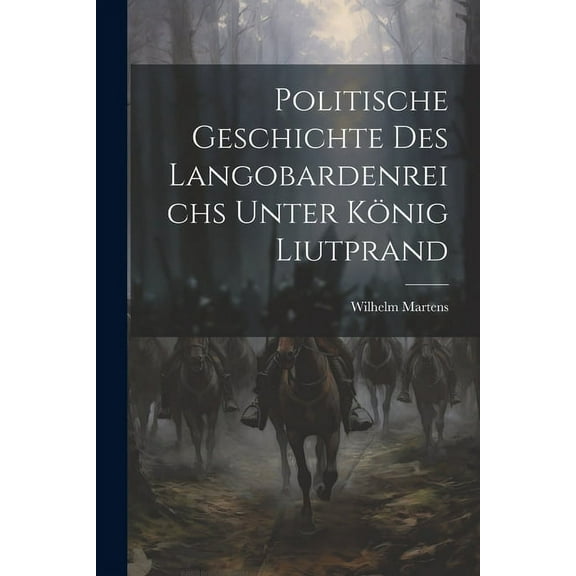 Politische Geschichte Des Langobardenreichs Unter König Liutprand (Paperback)
