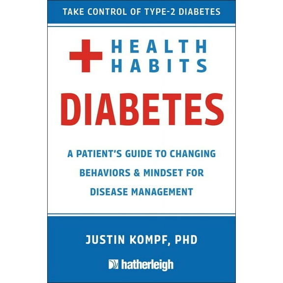 Health Habits for Diabetes: A Patient's Guide to Changing Behaviors & Mindset for Managing Type 2 Diabetes, (Paperback)