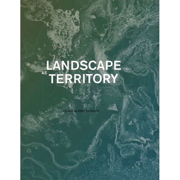 Landscape as Territory: A Cartographic Design Project (Paperback)