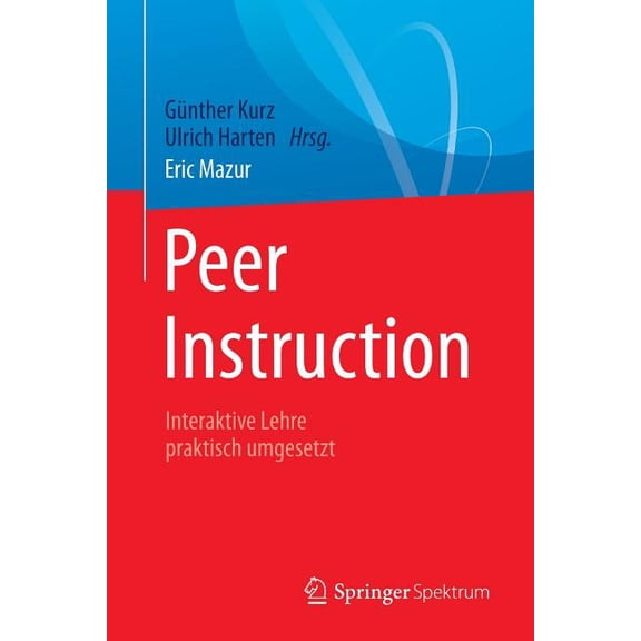 Peer Instruction: Interaktive Lehre Praktisch Umgesetzt, (Paperback)