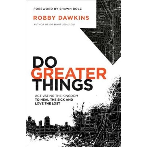 Pre-Owned Do Greater Things: Activating the Kingdom to Heal the Sick and Love the Lost (Paperback) 0800798589 9780800798581
