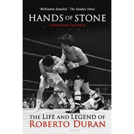 Hands of Stone : The Life and Legend of Roberto