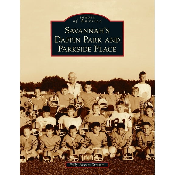Images of America Savannah's Daffin Park and Parkside Place, (Hardcover)