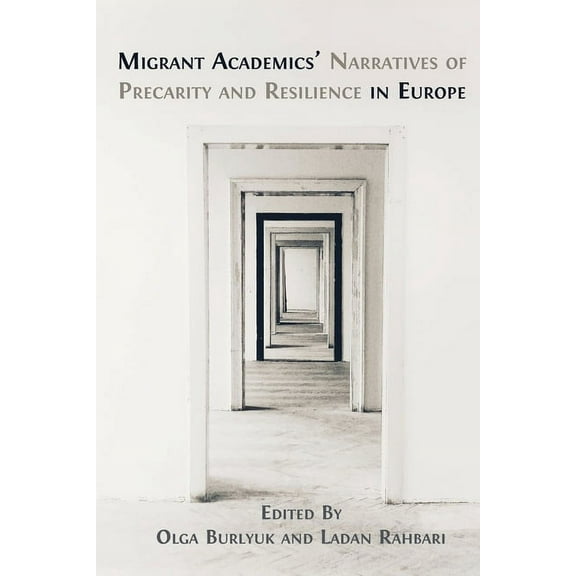 Migrant Academics' Narratives of Precarity and Resilience in Europe, (Paperback)