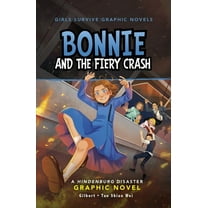 Girls Survive Graphic Novels Bonnie and the Fiery Crash: A Hindenburg Disaster Graphic Novel, (Hardcover)